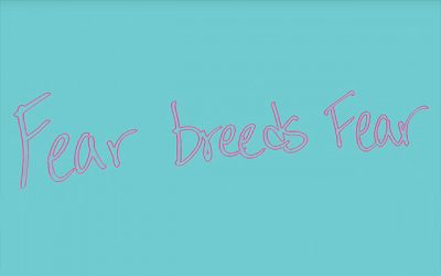 Fear Breeds Fear